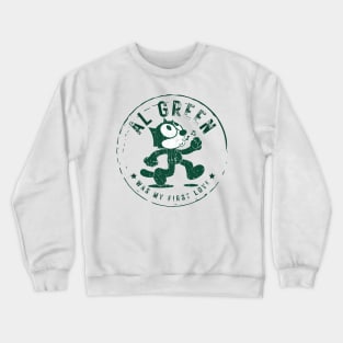 al green was my first love Crewneck Sweatshirt